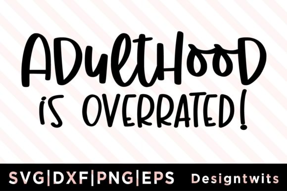 Adulthood is Overrated SVG