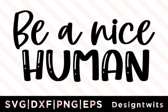 Be a Nice Human SVG