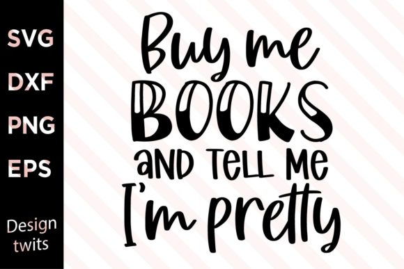 Buy Me Books and Tell Me I'm Pretty SVG