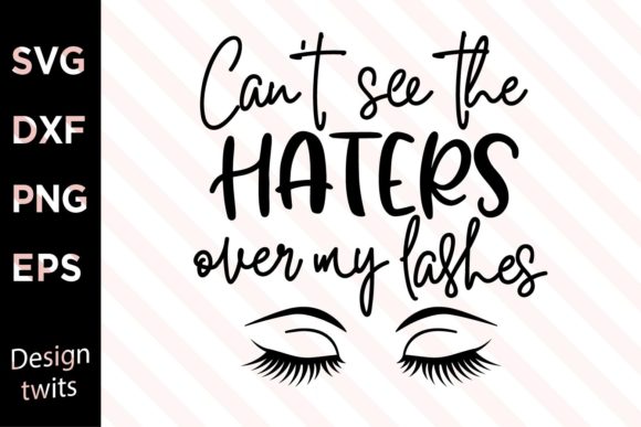 Can't See the Haters over My Lashes SVG