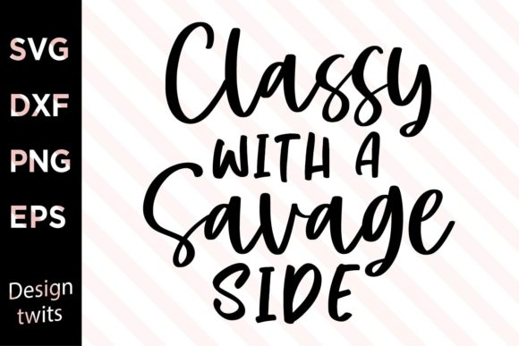 Classy Wth a Savage Side SVG