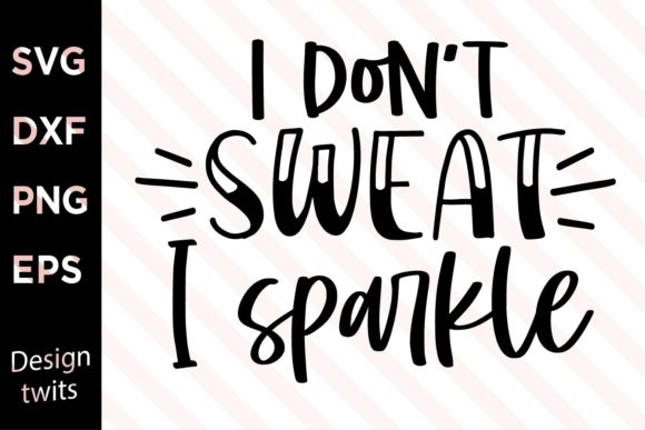 I Don't Sweat I Sparkle SVG