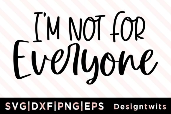 I'm Not for Everyone SVG