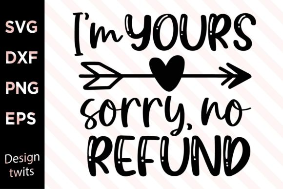 I m Yours Sorry No Refund SVG