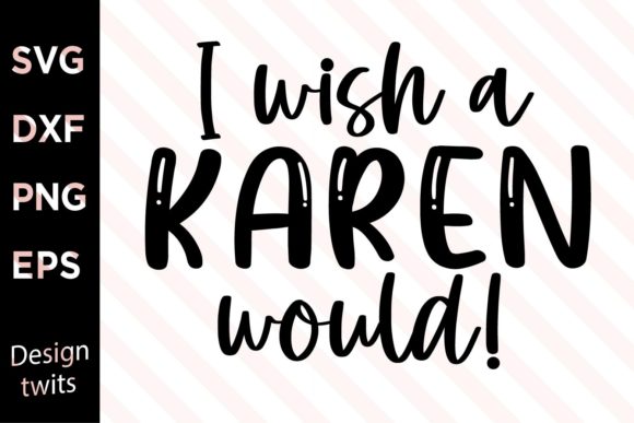 I Wish a Karen Would SVG