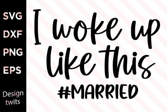 I Woke Up Like This Married SVG
