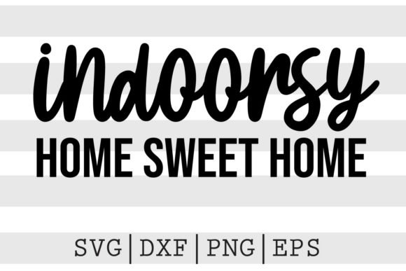 Indoorsy Home Sweet Home SVG