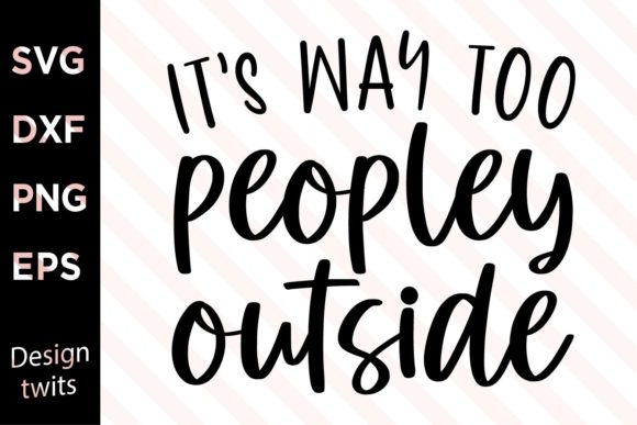 Its Way Too Peopley Outside SVG