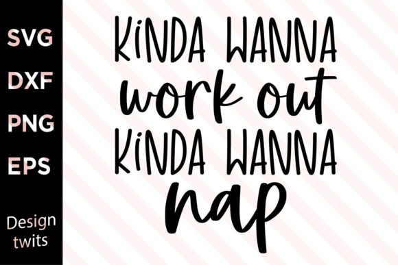 Kinda Wanna Work out Kinda Wanna Nap SVG
