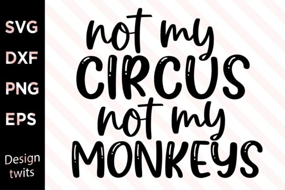 Not Babe Circus Not My Monkeys SVG