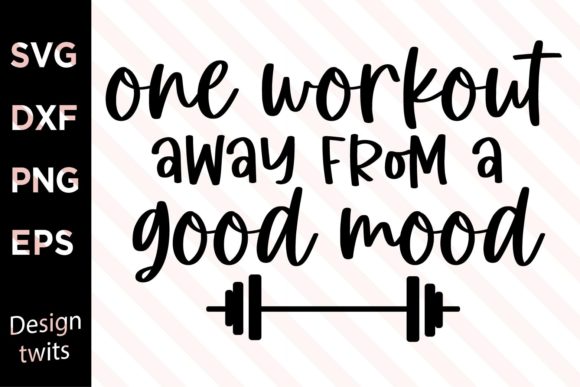 One Workout Away from a Good Mood SVG