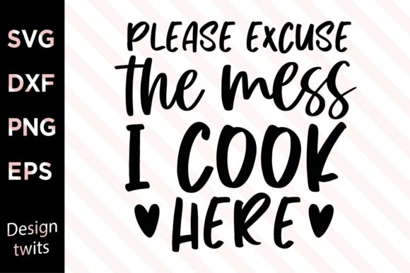 Please Excuse the Mess I Cook Here SVG