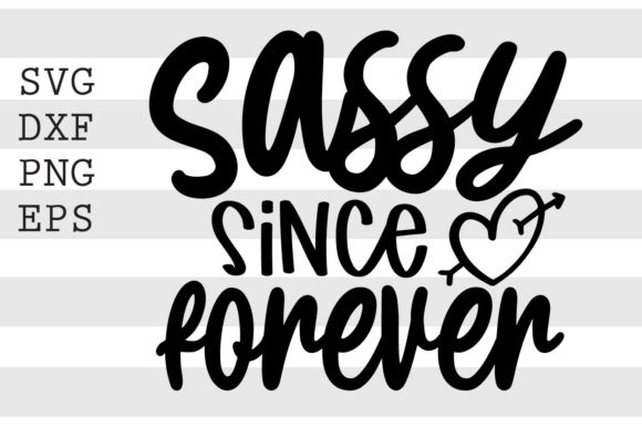 Sassy Since Forever SVG