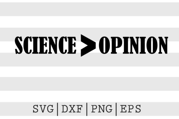Science is Greater Than Opinion SVG