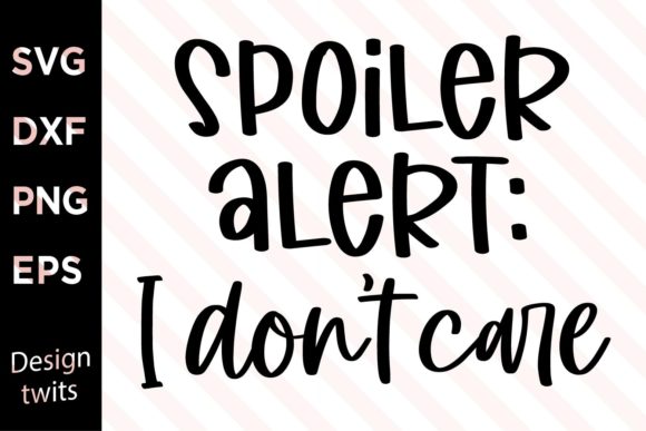 Spolier Alert I Don't Care SVG