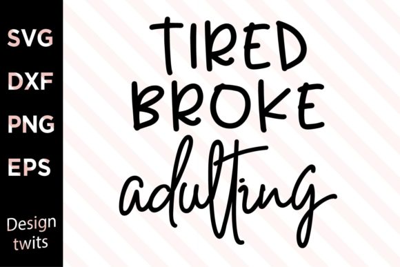 Tired Broke Adulting SVG