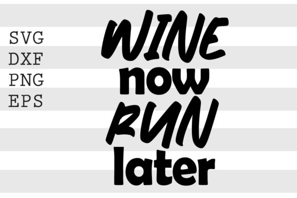 Wine Now Run Later SVG