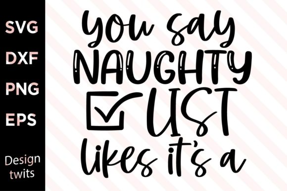 You Say Naughty Just Likes It s a SVG